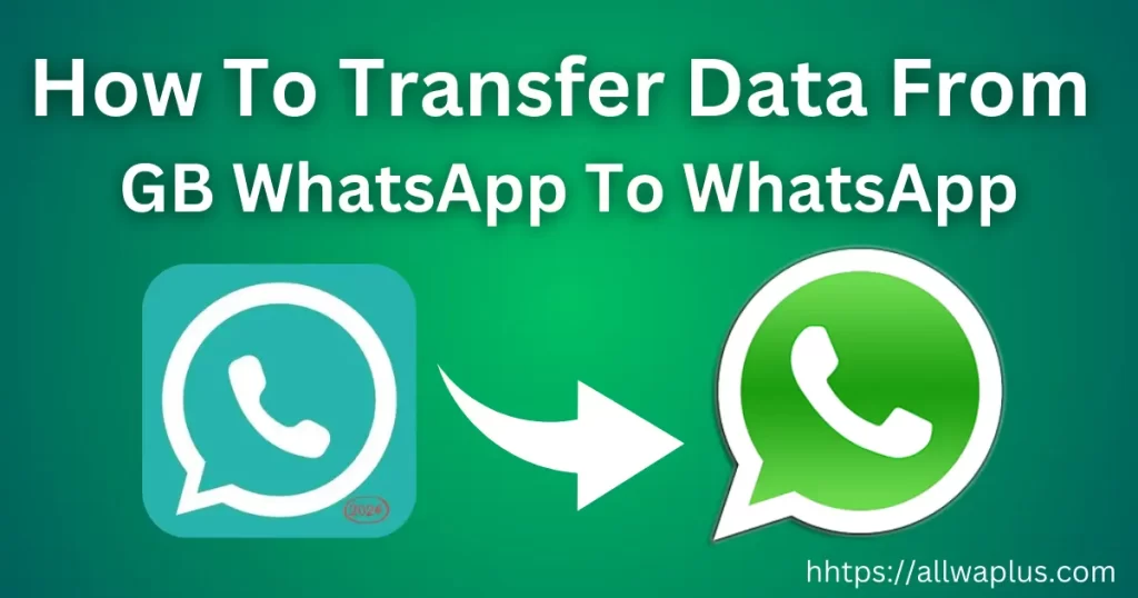 How To Transfer Data From GB WhatsApp To WhatsApp