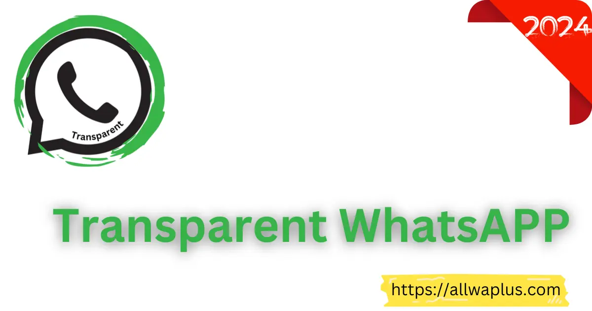 WhatsApp Transparent 2024 | Download Latest Updated Version